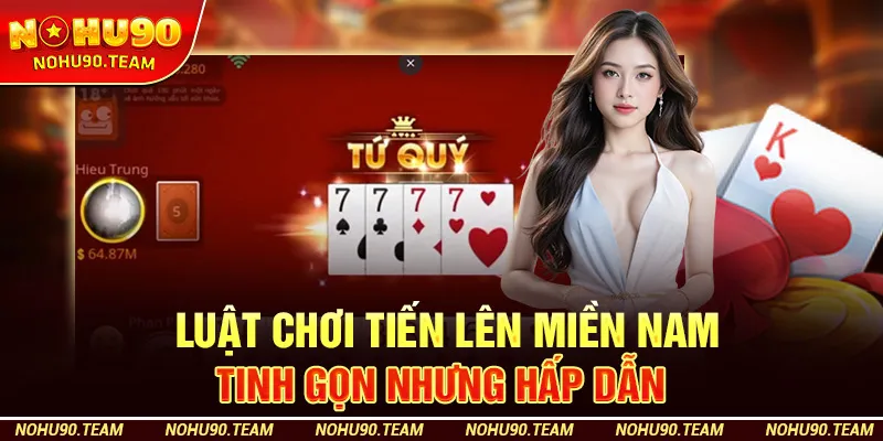 Luật Chơi Tiến Lên Miền Nam – Tinh Gọn Nhưng Hấp Dẫn
