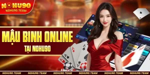 Mậu Binh Online Tại Nohu90