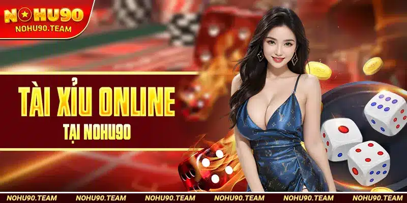 Tài Xỉu Online Tại Nohu90