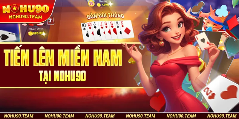 Tiến Lên Miền Nam tại Nohu90