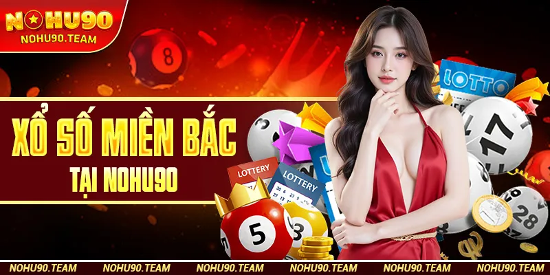 Xổ Số Miền Bắc Tại Nohu90