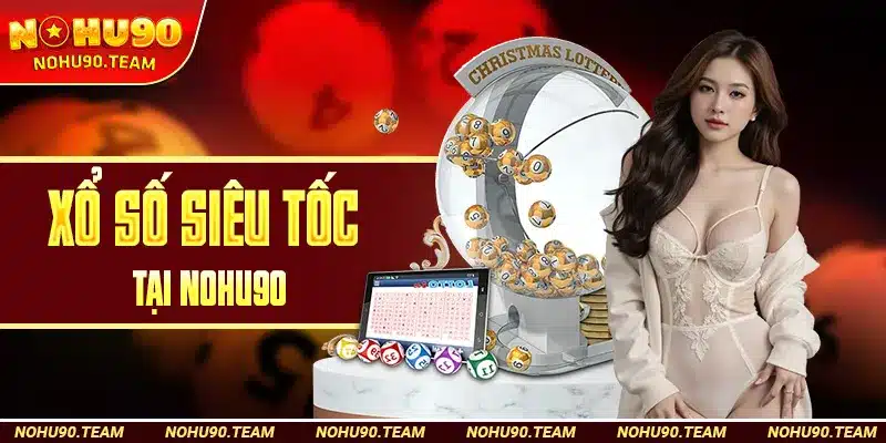 Xổ Số Siêu Tốc Tại Nohu90