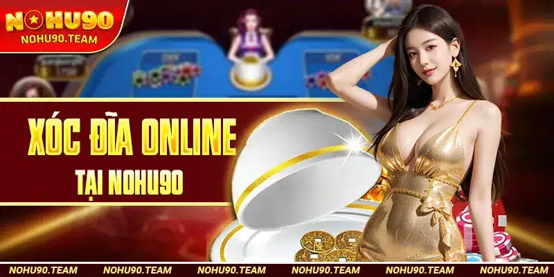 Xóc Đĩa Online Tại Nohu90