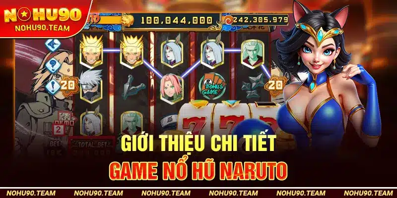 Giới Thiệu Chi Tiết Game Nổ Hũ Naruto
