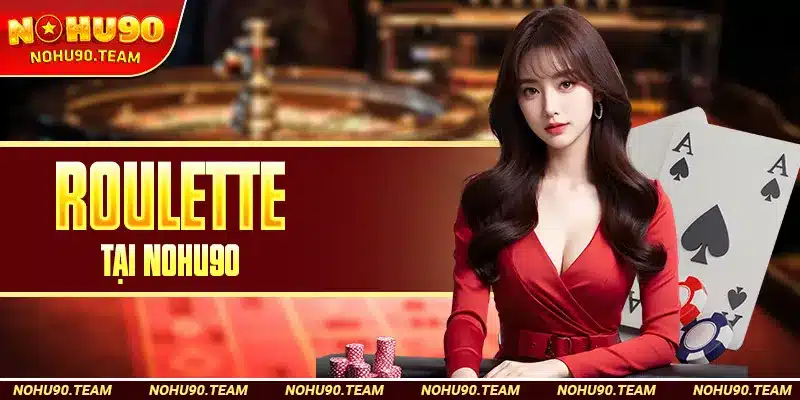 Roulette Tại Nohu90